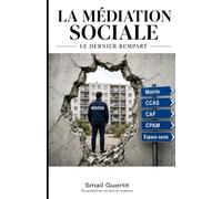 La médiation sociale le dernier rempart: Manuel de références : Ingénierie financière (TFPB), cadre juridique (AFNOR, Loi Vignal) et pratique de terrain face à la dématérialisat
