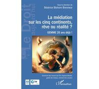 La médiation sur les cinq continents, rêve ou réalité ? GEMME 20 ans déjà ! - Béatrice Blohorn-Brenneur - L'harmattan - broché - Etude