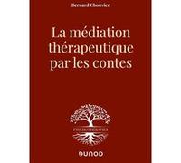 La médiation thérapeutique par les contes Bernard Chouvier (Auteur)