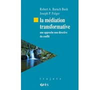 La médiation transformative Une approche non directive du conflit - BARUCH BUSH R A - Eres - broché - Etude