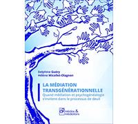 La Médiation Transgénérationnelle - Quand Médiation et Psychogénéalogie s'invitent dans le processus de deuil