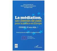 La Médiation, Un Chemin De Paix Pour La Justice En Europe - Gemme, 10 Ans Déjà... !