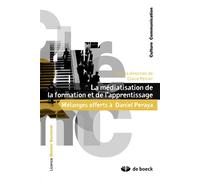 La médiatisation de la formation et de l'apprentissage Mélanges offerts à Daniel Peraya - Collectif - De Boeck Supérieur - broché - Essai