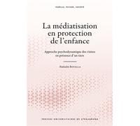 La médiatisation en protection de l’enfance Approche psychodynamique des visites en présence d’un tiers - Nathalie Botella - Presses Universitaires Strasbourg - broché - Guide