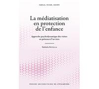 La médiatisation en protection de l’enfance: Approche psychodynamique des visites en présence d’un tiers