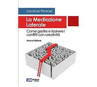 La Mediazione Laterale. Come Gestire E Risolvere I Conflitti Con Creatività