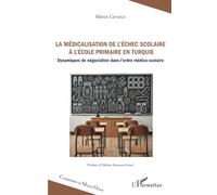 La médicalisation de l’échec scolaire à l’école primaire en Turquie: Dynamiques de négociation dans l’ordre médico-scolaire