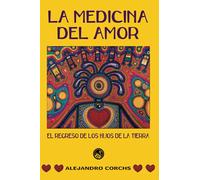 La Medicina del Amor: Una aventura espiritual apasionante