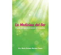 La Medicina del Ser: El poder del espíritu al servicio de la sanación