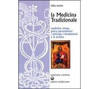 La Medicina Tradizionale. Medicina Cinese, Greca, Paracelsiana: I Principi, I Fondamenti, La Pratica