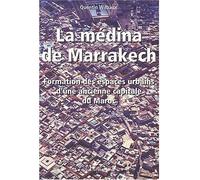 La Médina de Marrakech – Formation et espaces urbains d'une ancienne capitale du Maroc – L'Harmattan