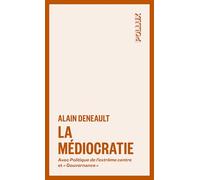 La médiocratie: Précédé de Politique de l'extrême centre et suivi de "Gouvernance". Le management totalitaire