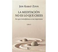 La Meditación No Es Lo Que Crees - [Livre en VO] Kabat - Zinn, Jon (Auteur)