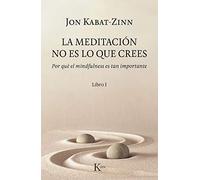 Jon Kabat-Zinn – La Meditación No Es Lo Que Crees – Livre en VO