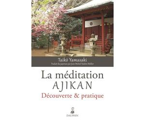 La méditation ajikan: découverte et pratique Découverte et pratique - Taiko Yamasaki - Dauphin Editions Du - broché - Guide