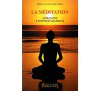 La Méditation - Apprendre À Méditer Vraiment
