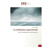 La méditation approfondie - Marcel Swedi - Universitaires Europeennes - broché - Essai
