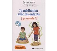 La méditation avec les enfants, ç‡a marche ! Candice Marro (Auteur), Ilios Kotsou (Préface), Evelyne Drouère (Illustration)