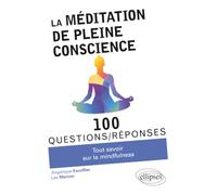 La méditation de pleine conscience - Tout savoir sur la mindfulness