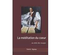 La méditation du coeur: Au-delà des nuages