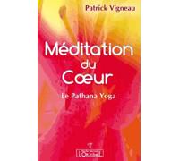 La méditation du coeur - le pathana yoga et la lectio divina