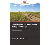 La méditation du point de vue de la gérontologie: Potentiels et limites de la méditation pour améliorer la qualité de vie des personnes âgées