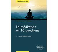 La méditation en 10 questions - François Bourgognon - Ellipses - broché - Essai