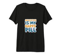 La méditation est ma Pilule Heureuse, la Pleine Conscience Motivationnelle T-Shirt Haut de Gamme
