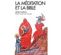 La Méditation et la Bible Aryeh Kaplan (Auteur), Zéno Bianu (Traduction), Marc-Alain Ouaknin (Préface)