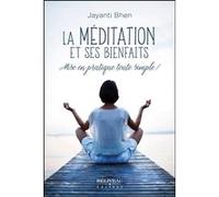 La méditation et ses bienfaits - Mise en pratique toute simple ! Jayanti Bhen (Auteur)