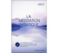 La méditation initiatique + CD Kaly (Auteur)