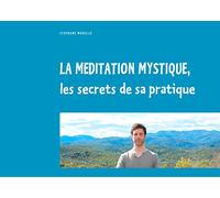 La méditation mystique, les secrets de sa pratique