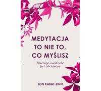 La méditation n'est pas ce que vous pensez - Jon Kabat-Zinn (Literatur, Psychologie auf Polnisch)