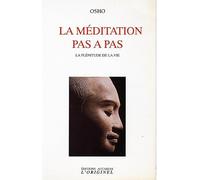 La méditation pas-à-pas: La plénitude de la vie