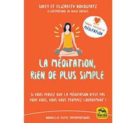 La méditation, rien de plus simple: Manuel de méditation pour ceux qui ne parviennent pas à s'y mettre