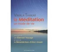 La méditation, un mode de vie Vimala Thakar (Auteur), Yves Feugeas (Contributions)