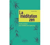 La méditation zen: Guide pratique pour méditer jour après jour