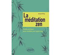 La méditation zen: Guide pratique pour méditer jour après jour
