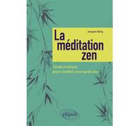 La méditation zen - Guide pratique pour méditer jour après jour - Jacques Borg - Ellipses - broché - Guide