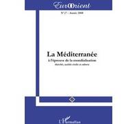 Eurorient N° 27 - La Méditerranée À L'épreuve De La Mondialisation - Marchés, Sociétés Civiles Et Cultures