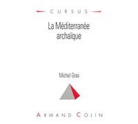 La Méditerranée archaïque - - Michel Gras - Armand Colin - Livre