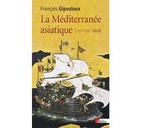 La Méditerranée asiatique XVIe-XXIe siècle