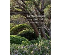 La Méditerranée dans votre jardin: Une inspiration pour demain