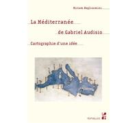 La méditerranée de Gabriel Audisio Cartographie d’une idée - Miriam Begliuomini - Publication Universite Provence - broché - Revue