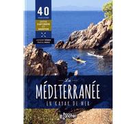 La Méditerranée en kayak de mer 40 parcours du Cap Creus à Menton - Laurent Demai - Canotier Ravel Eds Le - broché - Guide