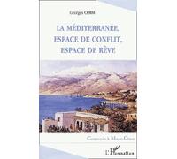 La Méditerranée, Espace De Conflit, Espace De Rêve