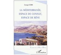 La mediterranée, espace de conflit, espace de rêve Georges Corm (Auteur)