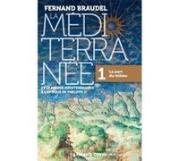 La Méditerranée et le monde méditerranéen à l'époque de Philippe II - 1. La part du milieu Fernand Braudel (Auteur)