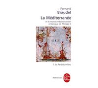 La Méditerranée et le monde méditerranéen à l'époque de Philippe II, tome 1 : La Part du milieu