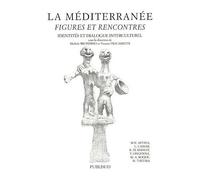 La Méditerranée : Figures Et Rencontres - Identités Et Dialogue Interculturel